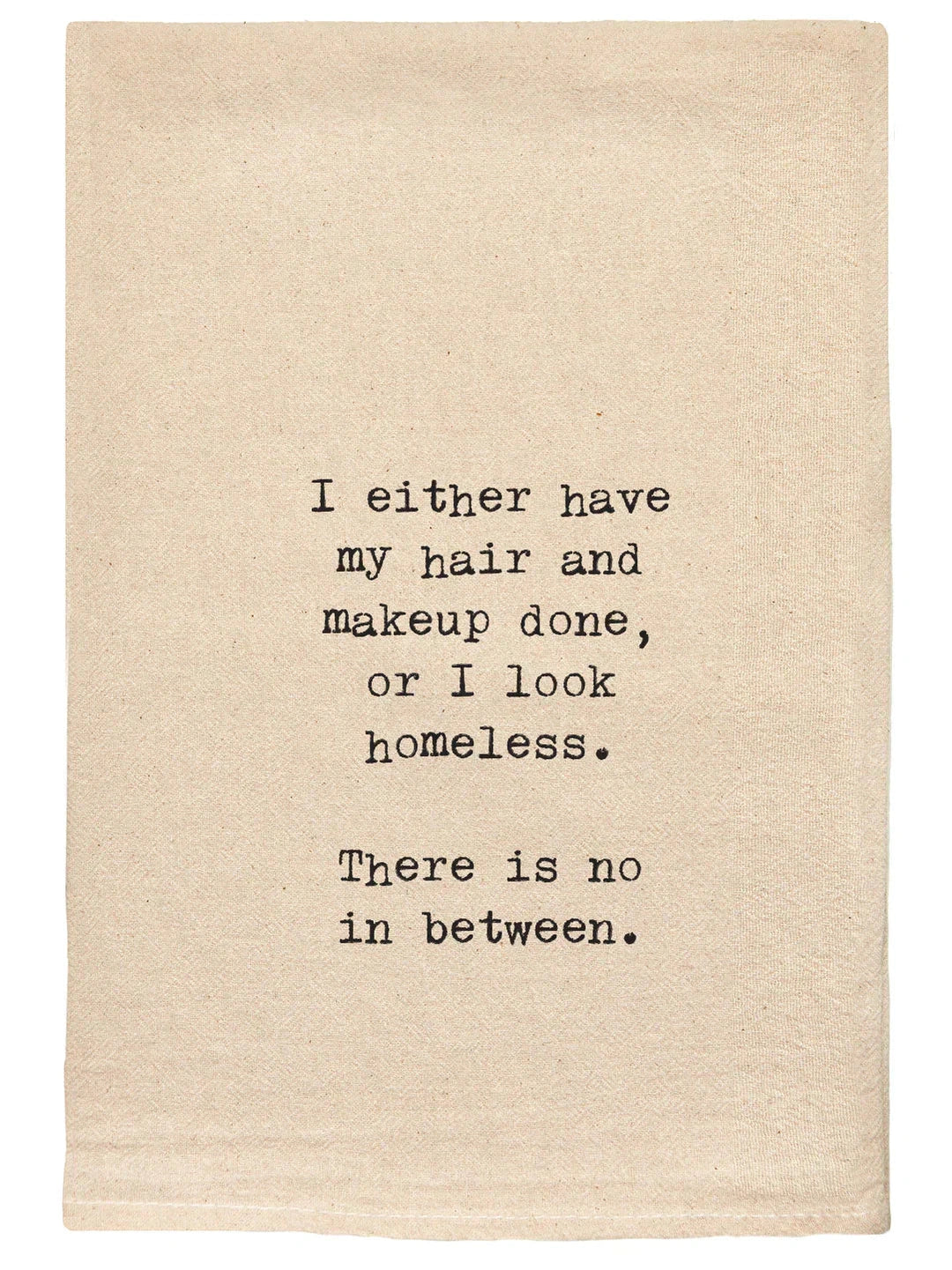 124 T Towels -I Either Have My Hair and Makeup Done