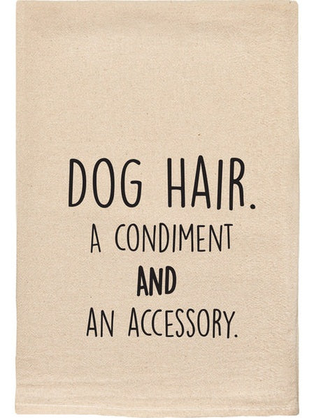 065 T Towels - Dog Hair A Condiment and an Accessory