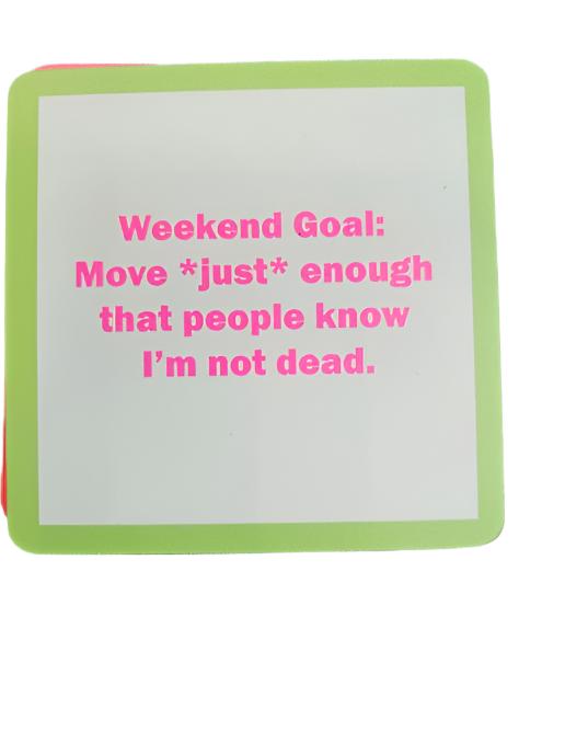1231 - "Weekend Goal" Drinks On Me Coaster