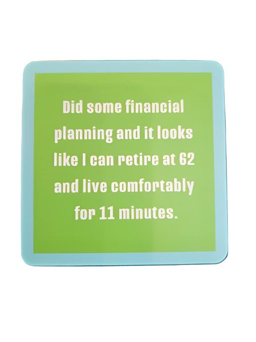 1240- "Financial Plan" Drinks On Me Coaster
