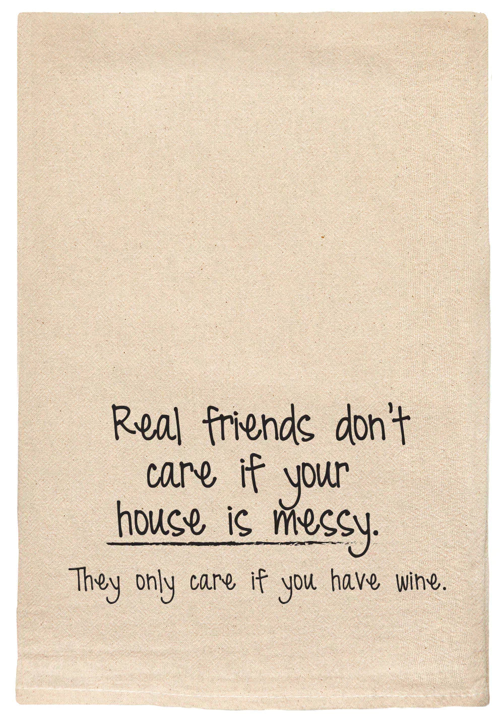 T Towels - Real Friends Don't Care if 