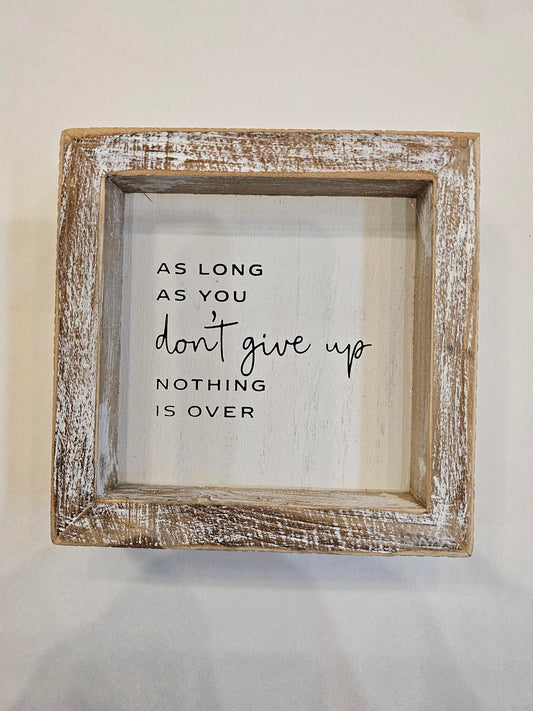 Wood Picture frame - As long as you don't give up nothing is over -5x5-- 11469 