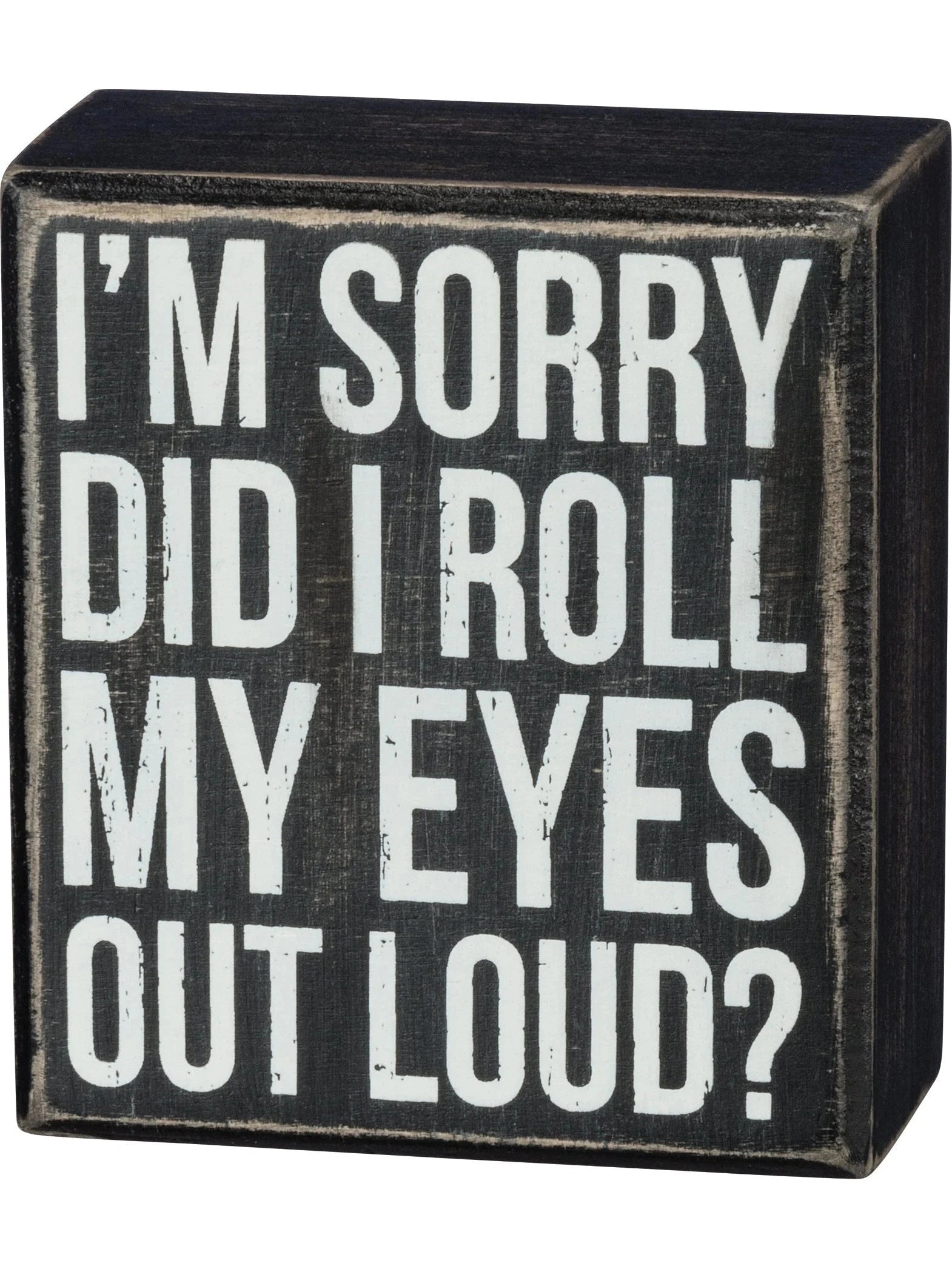 Box Sign Did I Roll My Eyes 3.50" x 4" x 1.75" Wood 37566 