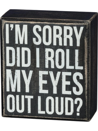 Box Sign Did I Roll My Eyes 3.50" x 4" x 1.75" Wood 37566 