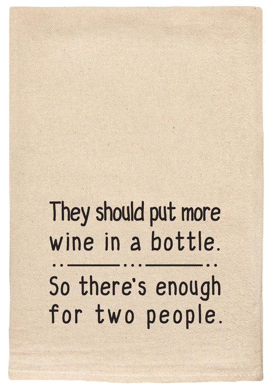 043 T Towels - -  They Should Put More Wine in a Bottle 