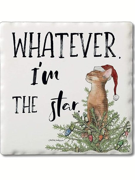 Coaster Christmas Tile&nbsp; Cat Whatever I'm the Star&nbsp; 4x4" 02-02009