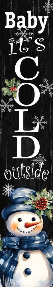 Beechdale- Porch Sign Baby It's Cold Outside 4.5x 24" 424POR