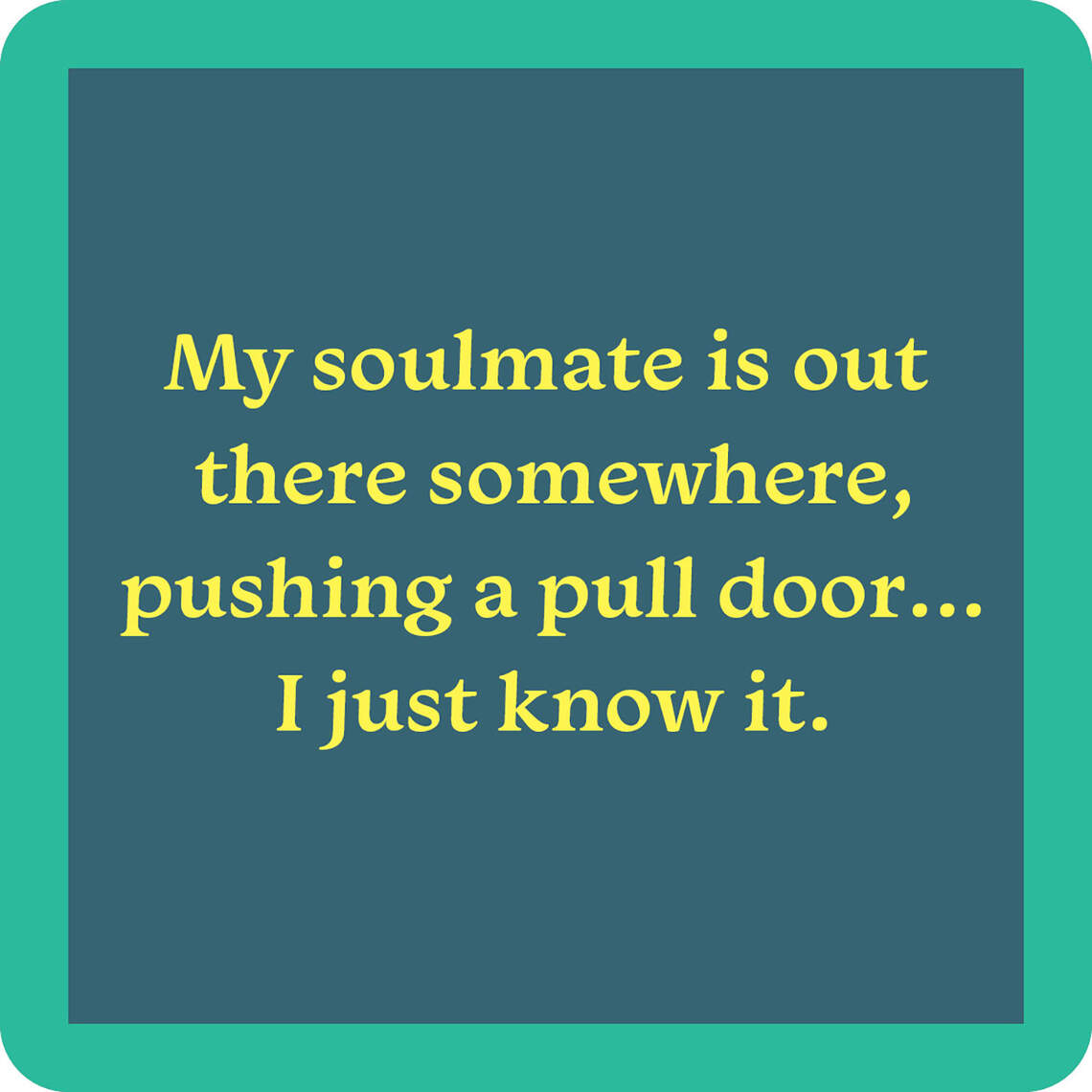 1230-My Soulmate-Coaster-Drinks On Me 