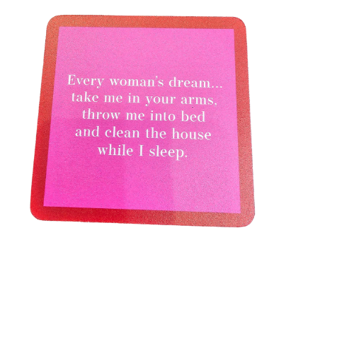 1110- "Every Woman's Dream"  Drinks On Me Coaster 