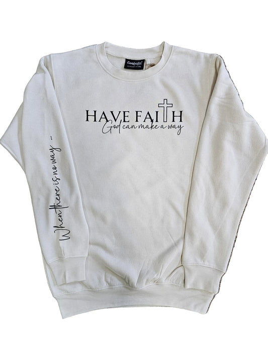 Sweatshirt Have Faith God Can Make A Way