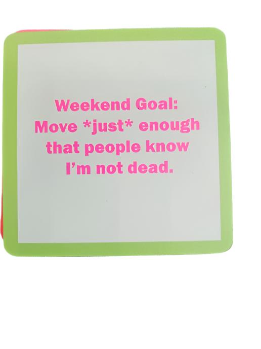 1231 - "Weekend Goal"  Drinks On Me Coaster 