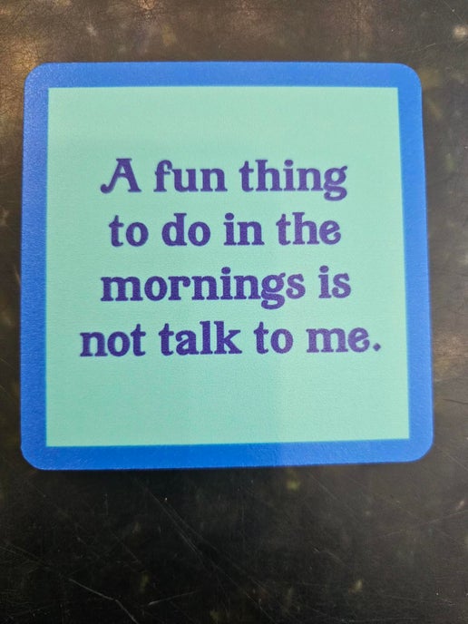 1208- "Fun Thing in the Morning"  Drinks On Me Coaster 