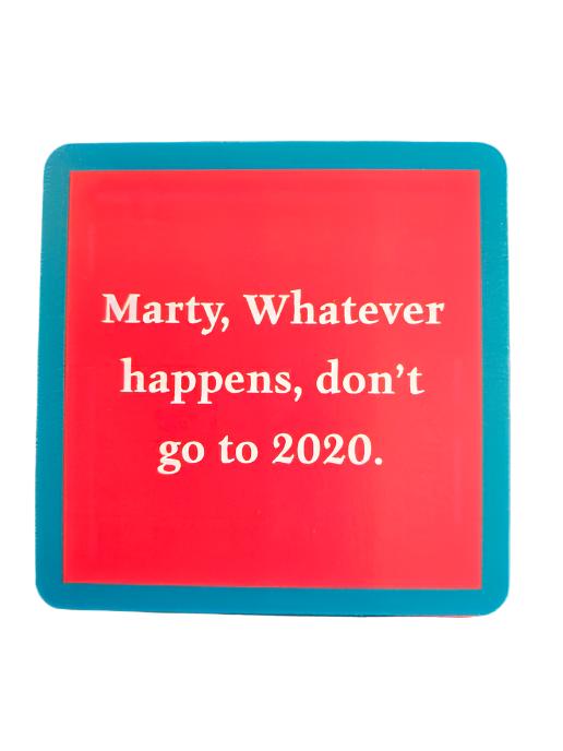 Coaster - Marty, Whatever happens, don't go to 2020 