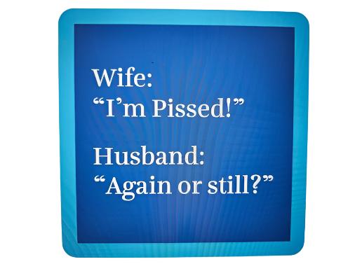 1221 - "Wife Pissed"   Drinks On Me Coaster 