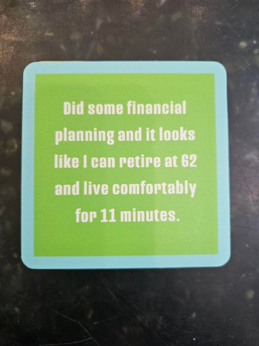1240- "Financial Plan"  Drinks On Me Coaster 
