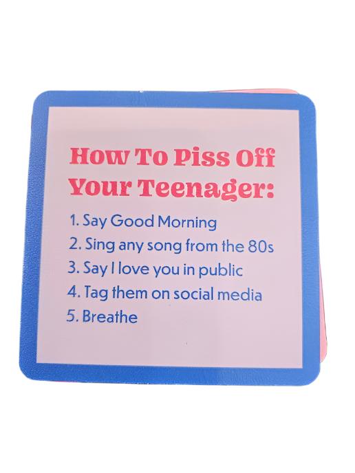 1100-"Piss Off Teenager"  Drinks On Me Coaster 