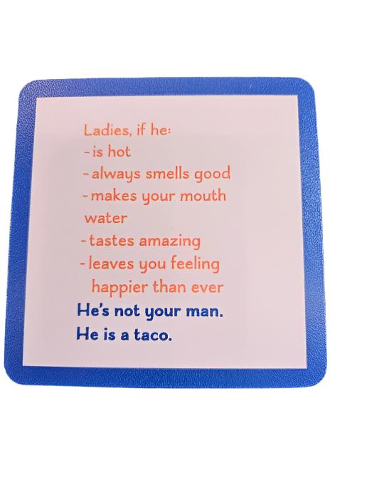 1118- "Taco"   Drinks On Me Coaster 