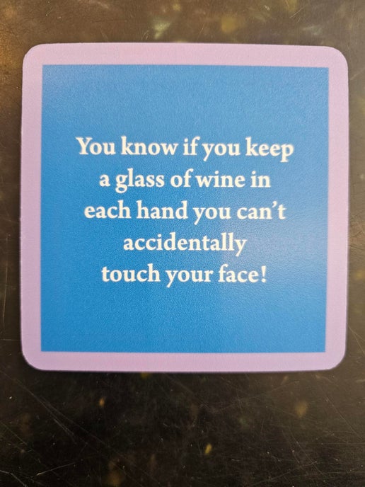 1139- "Touch your Face"  Drinks On Me Coaster 