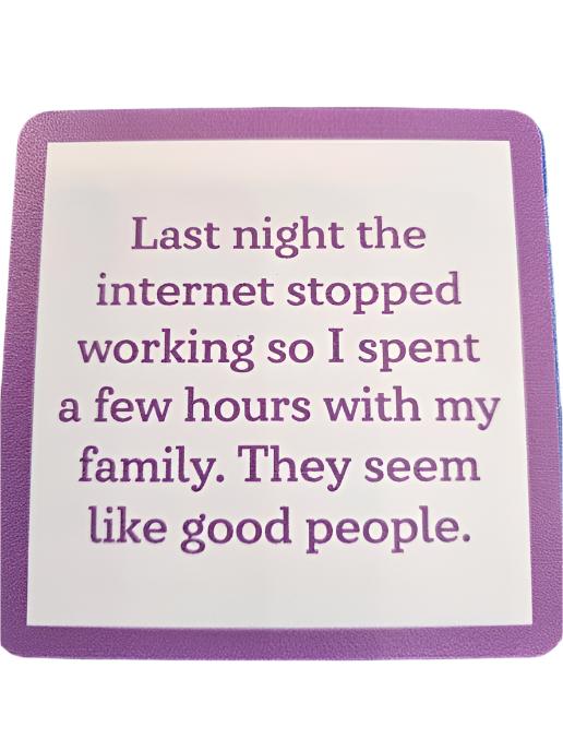 1064- "Internet Stopped"  Drinks On Me Coaster 