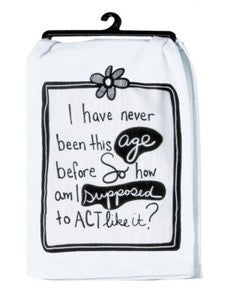 Tea Towel Flour Sack Act My Age 18x26"  White/Black R8320 